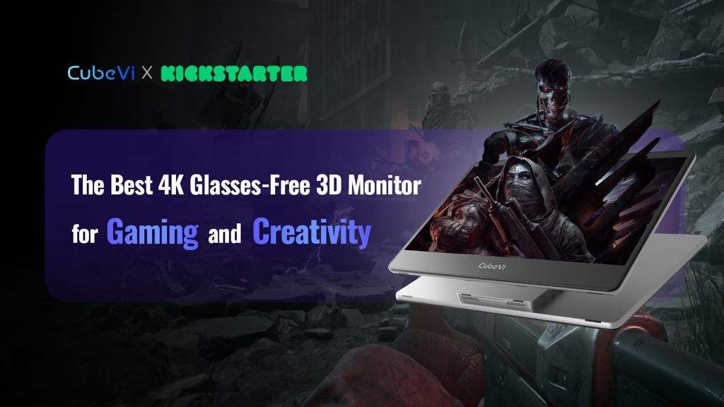 Kickstarter - CubeVi P1 4K Glasses-Free Monitor for Gaming and Creativity