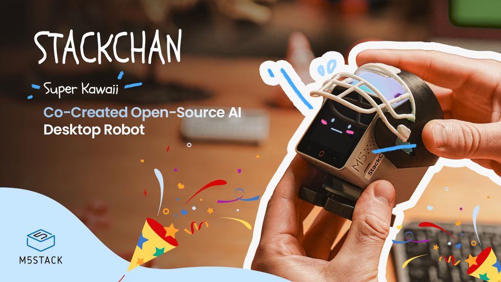 Kickstarter - StackChan Kawaii Co-Created Open-Source AI Desktop Robot